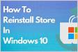 Reinstall Windows Store in Windows 10 after Uninstalling it